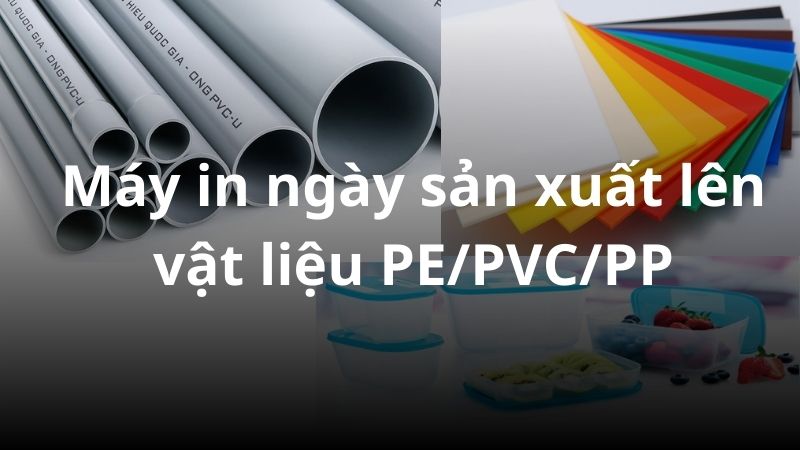 may-in-ngay-san-xuat-len-vat-lieu-pe-pvc-pp (1)