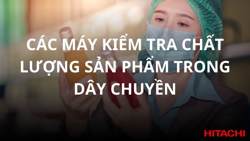 cac-may-kiem-tra-chat-luong-trong-day-chuyen