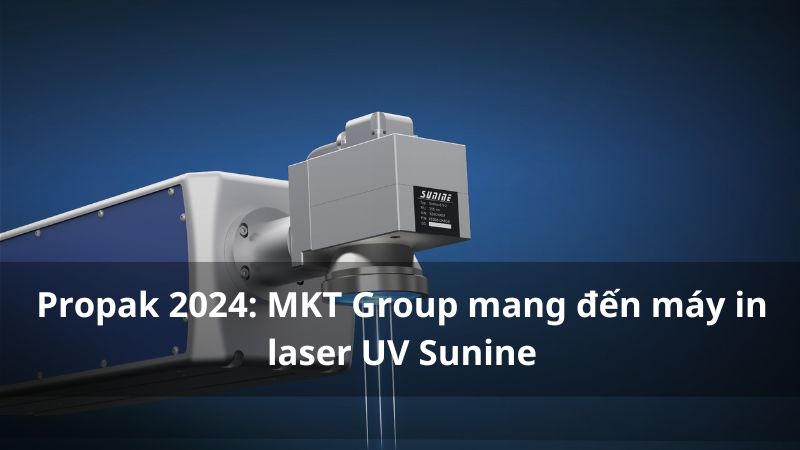 Propak 2024: MKT Group mang đến máy in laser UV Sunine